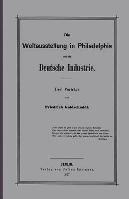 Die Weltausstellung in Philadelphia und die Deutsche Industrie 1