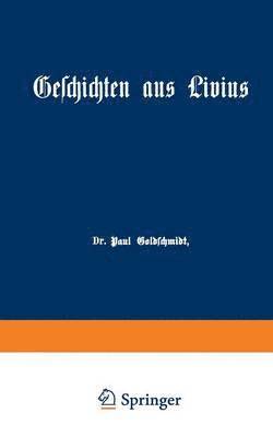 Geschichten aus Livius mit Ergnzungen aus griechischen Schriftstellern 1