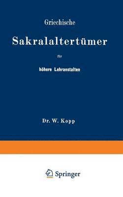 Griechische Sakralaltertmer fr hhere Lehranstalten und fr den Selbstunterricht 1