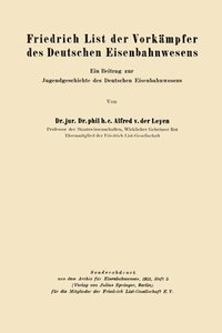 bokomslag Friedrich List der Vorkämpfer des Deutschen Eisenbahnwesens: Ein Beitrag zur Jugendgeschichte des Deutschen Eisenbahnwesens