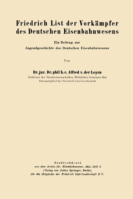 Friedrich List der Vorkämpfer des Deutschen Eisenbahnwesens: Ein Beitrag zur Jugendgeschichte des Deutschen Eisenbahnwesens 1