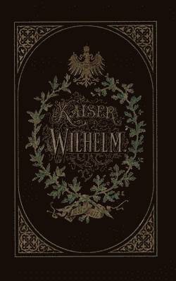 Kaiser Wilhelm 1797–1877