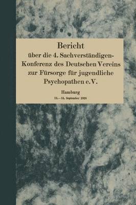 Bericht ber die 4. Sachverstndigen-Konferenz des Deutschen Vereins zur Frsorge fr jugendliche Psychopathen e.V. 1