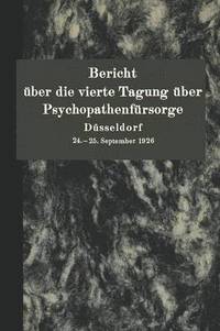 bokomslag Bericht ber die vierte Tagung ber Psychopathenfrsorge Dsseldorf