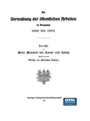 Julius Springer - Die Verwaltung der Öffentlichen Arbeiten in Preussen 1890 bis 1900, Häftad