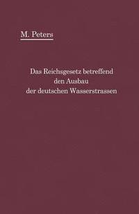 bokomslag Das Reichsgesetz betreffend den Ausbau der deutschen Wasserstraen und die Erhebung von Schiffahrtsabgaben vom 24. Dezember 1911