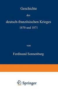 bokomslag Geschichte des deutsch-franzoesischen Krieges 1870 und 1871