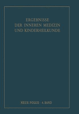 Ergebnisse der Inneren Medizin und Kinderheilkunde. Neue Folge / Advances in Internal Medicine and Pediatrics 4