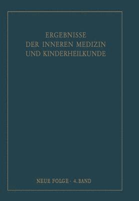 Ergebnisse der Inneren Medizin und Kinderheilkunde. Neue Folge / Advances in Internal Medicine and Pediatrics 4 1