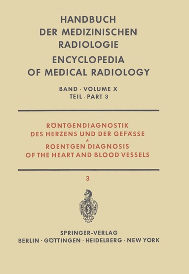 I. Bergstrand, W. A. Fuchs, Å Gullmo, E. Lindgren, H. Scheunemann, J. Schoenmackers, J. Schrudde, S. I. Seldinger, H. J. Sielaff, H. Vieten, E. Vogler - Röntgendiagnostik des Herzens und der Gefässe Teil 3 / Roentgen Diagnosis of the Heart and Blood Vessels Part 3, Häftad