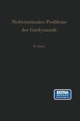 Robert Sauer - Nichtstationäre Probleme der Gasdynamik, Häftad
