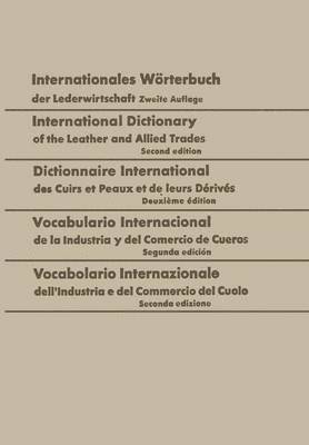 bokomslag Internationales Wrterbuch der Lederwirtschaft / International Dictionary of the Leather and Allied Trades / Dictionnaire International des Cuirs et Peaux et de leurs Drivs / Vocabulario