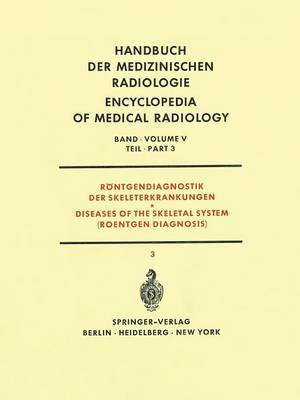 Hugo Althoff, Hans Günther Claus, Hans Etter, Wilfried Gassmann, Giorgio Giovannelli, Hans Gött, Erich Hässler, Albert Laur, Wolfgang Marquardt, Eyvind Mosekilde, Franco Perassi, Rüdiger Seyss, F. Sommer, Ekkehard Störig, Giulio Tori, Arthur Uehlinger, Konrad Weiss, Helmut Weyers - Röntgendiagnostik der Skeleterkrankungen Teil 3 / Diseases of the Skeletal System (Roentgen Diagnosis) Part 3, Häftad