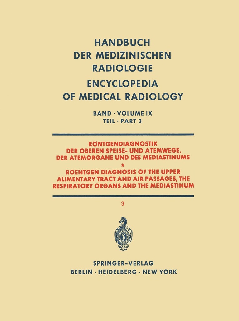 Rntgendiagnostik der Oberen Speise- und Atemwege der Atemorgane und des Mediastinums Teil 3 / Roentgen Diagnosis of the Upper Alimentary Tract and Air Passages, the Respiratory Organs and the 1