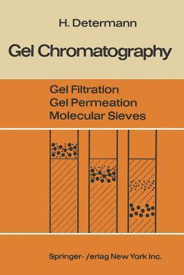 Helmut Determann - Gel Chromatography Gel Filtration · Gel Permeation · Molecular Sieves, Häftad