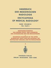 bokomslag Rntgendiagnostik der Oberen Speise- und Atemwege, der Atemorgane und des Mediastinums Teil 2 / Roentgen Diagnosis of the Upper Alimentary Tract and Air Passages, the Respiratory Organs, and the