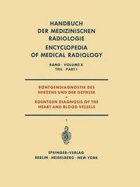 bokomslag Rntgendiagnostik des Herzens und der Gefsse Teil 1 / Roentgen Diagnosis of the Heart and Blood Vessels Part 1