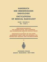 bokomslag Rntgendiagnostik der Oberen Speise- und Atemwege, der Atemorgane und des Mediastinums Teil 6 / Roentgen Diagnosis of the Upper Alimentary Tract and Air Passages, the Respiratory Organs, and the