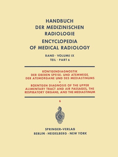 Herbert Blaha, Gianfranco Garusi, R. Haubrich, Reinhold Keller, Janes Klemencic, Rudolf Kraus, Giulio Tori - Röntgendiagnostik der Oberen Speise- und Atemwege, der Atemorgane und des Mediastinums Teil 6 / Roentgen Diagnosis of the Upper Alimentary Tract and Air Passages, the Respiratory Organs, and the Mediastinum Part 6, Häftad