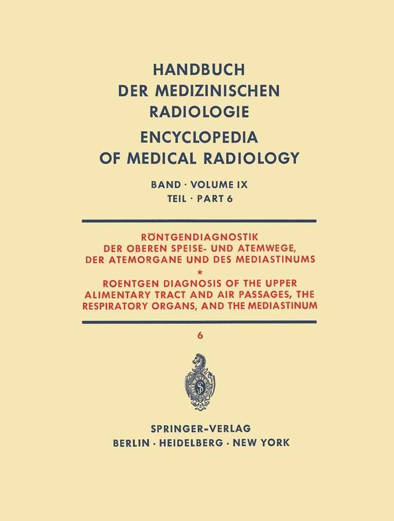 Rntgendiagnostik der Oberen Speise- und Atemwege, der Atemorgane und des Mediastinums Teil 6 / Roentgen Diagnosis of the Upper Alimentary Tract and Air Passages, the Respiratory Organs, and the 1