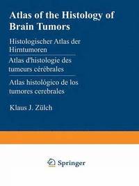bokomslag Atlas of the Histology of Brain Tumors / Histologischer Atlas der Hirntumoren / Atlas d'histologie des tumeurs cerebrales / Atlas histologico de los tumores cerebrales /                              