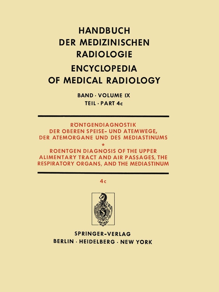 Rntgendiagnostik der Oberen Speise- und Atemwege, der Atemorgane und des Mediastinums Teil 4c / Roentgendiagnosis of the Upper Alimentary Tract and Air Passages, the Respiratory Organs, and the 1