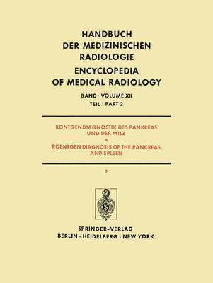 Rntgendiagnostik des Pankreas und der Milz / Roentgen Diagnosis of the Pancreas and Spleen 1
