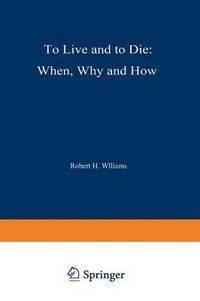 bokomslag To Live and to Die: When, Why, and How