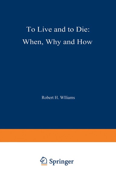 R.H. Williams - To Live and to Die: When, Why, and How, Häftad