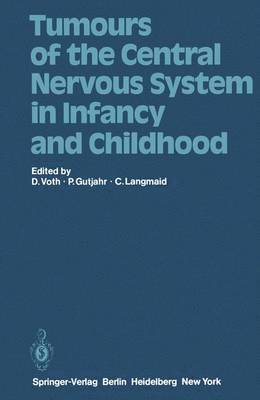 Tumours of the Central Nervous System in Infancy and Childhood 1