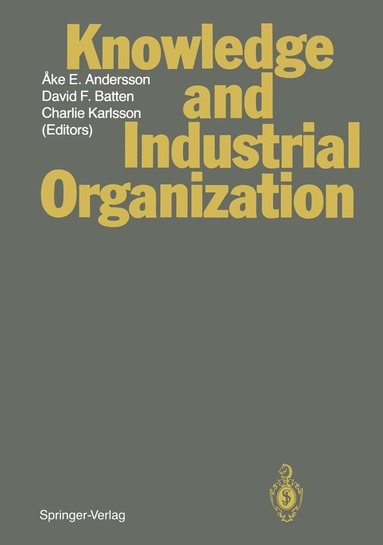 Ake E. Andersson, David F. Batten, Charlie Karlsson - Knowledge and Industrial Organization, Häftad