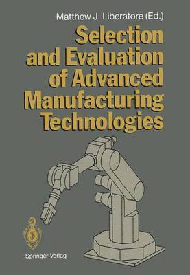 Selection and Evaluation of Advanced Manufacturing Technologies 1
