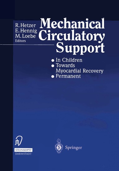 R. Hetzer, E. Henning, M. Loebe - Mechanical Circulatory Support, Häftad