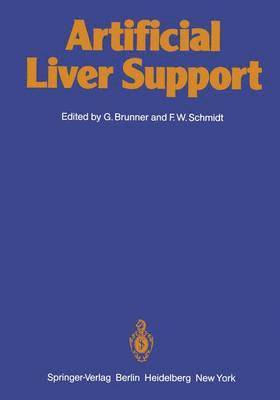 G. Brunner, F. W. Schmidt - Artificial Liver Support, Häftad