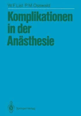 Werner F. List, P.-M. Osswald, P. -M Osswald, P. -M. Osswald - Komplikationen in der Anästhesie, Häftad