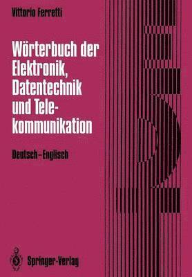 Wrterbuch der Elektronik, Datentechnik und Telekommunikation / Dictionary of Electronics, Computing and Telecommunications 1