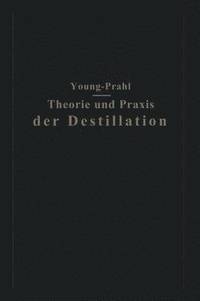 bokomslag Theorie und Praxis der Destillation
