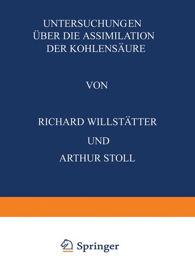 Richard Willstätter, Arthur Stoll - Untersuchungen Über die Assimilation der Kohlensäure, Häftad