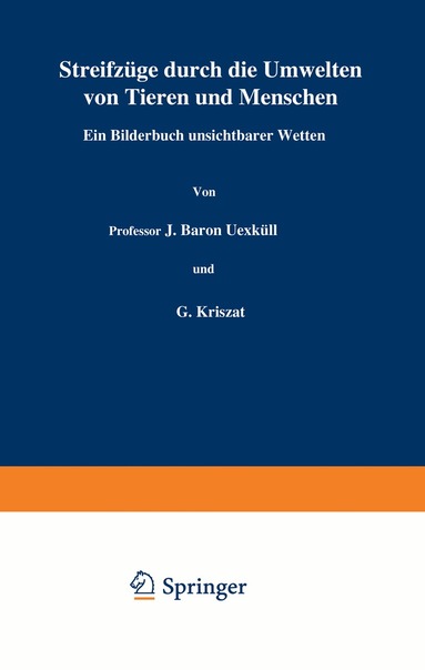J. Uexküll, G. Kriszat, H. Loewen - Streifzüge durch die Umwelten von Tieren und Menschen Ein Bilderbuch unsichtbarer Welten, Häftad