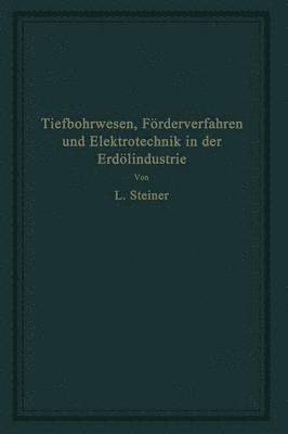 bokomslag Tiefbohrwesen, Frderverfahren und Elektrotechnik in der Erdlindustrie