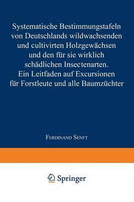 bokomslag Systematische Bestimmungstafeln von Deutschlands wildwachsenden und cultivirten Holzgewchsen und den fr sie wirklich schdlichen Insectenarten