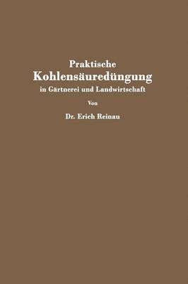 bokomslag Praktische Kohlensuredngung in Grtnerei und Landwirtschaft