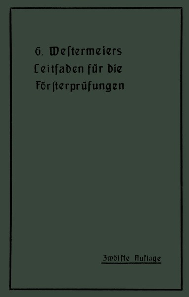 H. Müller - Westermeiers Leitfaden für die Försterprüfungen, Häftad