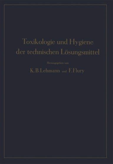 K.B. Lehmann, F. Flury, NA Engel, NA Estler, NA Frieboes, NA Groß, NA Jordan, NA Klimmer, NA Prillwitz, NA Schulze, NA Weber, NA Reiter - Toxikologie und Hygiene der technischen Lösungsmittel, Häftad