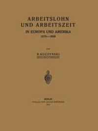 bokomslag Arbeitslohn und Arbeitszeit in Europa und Amerika 18701909