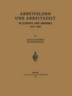 Arbeitslohn und Arbeitszeit in Europa und Amerika 18701909 1