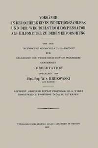 bokomslag Vorgänge in der Scheibe Eines Induktionszählers und der Wechselstromkompensator als Hilfsmittel zu Deren Erforschung
