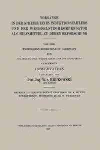 bokomslag Vorgange in der Scheibe Eines Induktionszahlers und der Wechselstromkompensator als Hilfsmittel zu Deren Erforschung