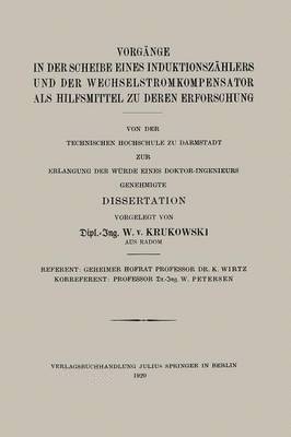 bokomslag Vorgnge in der Scheibe Eines Induktionszhlers und der Wechselstromkompensator als Hilfsmittel zu Deren Erforschung