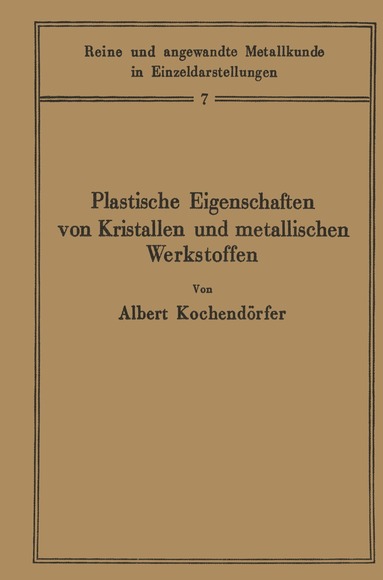 Albert Kochendörfer, W. Köster - Plastische Eigenschaften von Kristallen und metallischen Werkstoffen, Häftad